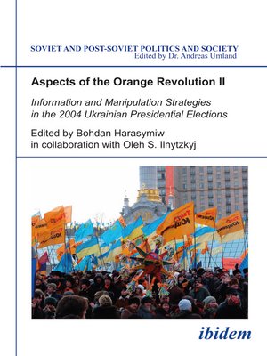 cover image of Aspects of the Orange Revolution II. Information and Manipulation Strategies in the 2004 Ukrainian Presidential Elections